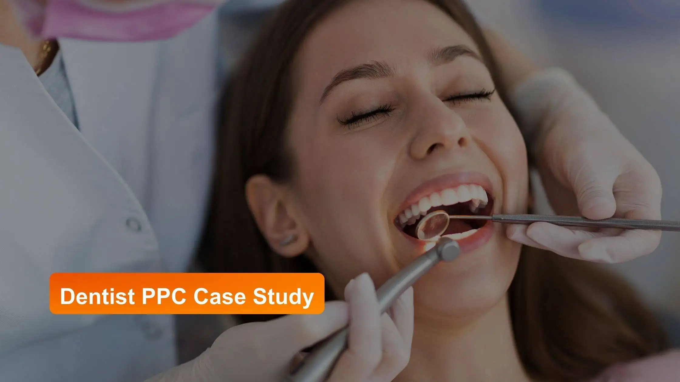 Dentist-PPC-Case-Study Dentist PPC Case Study